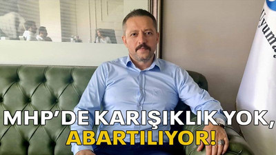 MHP’de karışıklık yok, abartılıyor!
